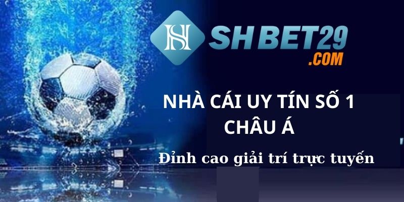 SHBET - Nhà cái uy tín hàng đầu