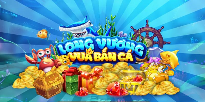 Giới thiệu về game bắn cá long vương